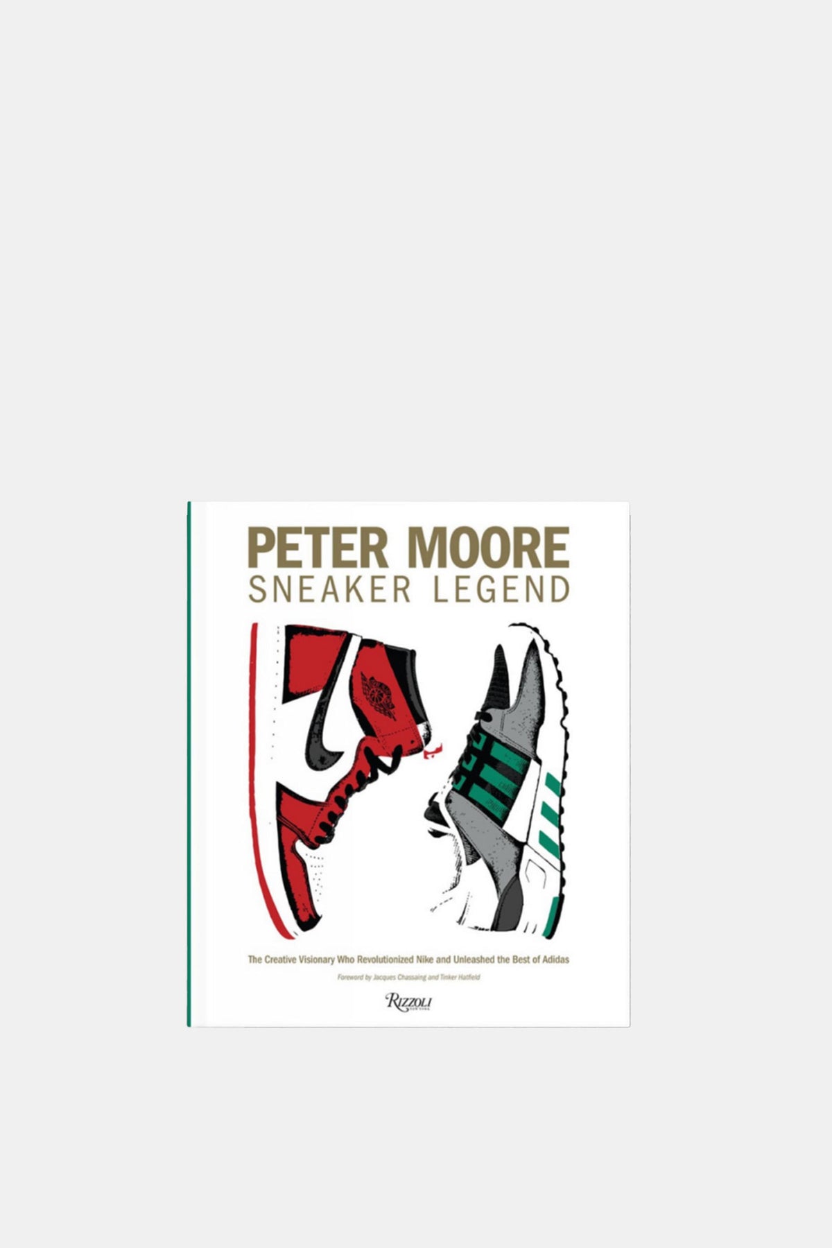 Peter Moore: Sneaker Legend: The Designer Who Revolutionized Nike 